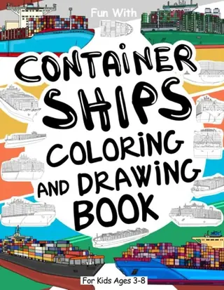 Cover of Container Ships Coloring and Drawing Book for Kids
